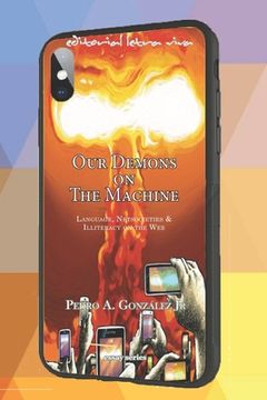 portada Our Demons on The Machine: Language, Netsocieties and Illiteracy on the Web (en Inglés)