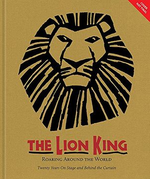 portada The Lion King (Celebrating The Lion King's 20th Anniversary on Broadway): Twenty Years on Broadway and Around the World (A Disney Theatrical Souvenir Book)
