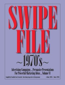 portada SWIPE FILE ~1970's~ Advertising Campaigns ...: Persuasive Presentations For Powerful Marketing Ideas ... Volume VI (Volume 6)