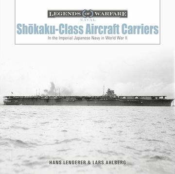 portada Shōkaku-Class Aircraft Carriers: In the Imperial Japanese Navy During World war ii (Legends of Warfare: Naval, 26) (en Inglés)