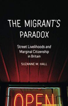 portada The Migrant's Paradox: Street Livelihoods and Marginal Citizenship in Britain Volume 31 (in English)