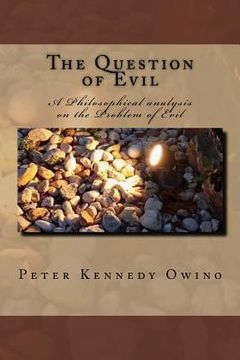 portada The Question of Evil: A Philosophical analysis on the Problem of Evil (en Inglés)