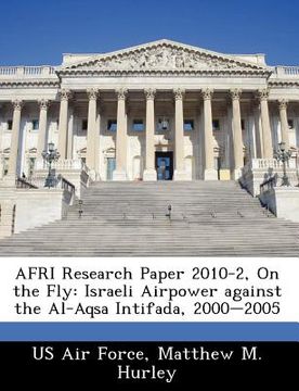 portada afri research paper 2010-2, on the fly: israeli airpower against the al-aqsa intifada, 2000-2005 (en Inglés)