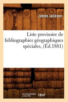 portada Liste Provisoire de Bibliographies Géographiques Spéciales, (Éd.1881) (en Francés)