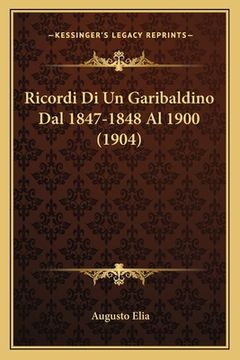 portada Ricordi Di Un Garibaldino Dal 1847-1848 Al 1900 (1904) (en Italiano)