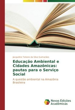 portada Educação Ambiental e Cidades Amazônicas: pautas para o Serviço Social: A questão ambiental na Amazônia Brasileira