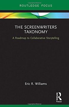 portada The Screenwriters Taxonomy: A Roadmap to Collaborative Storytelling (Routledge Studies in Media Theory and Practice)