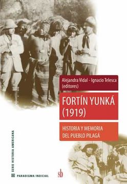 portada Fortin Yunka (1919): Historia y Memoria del Pueblo Pilaga