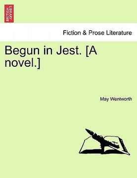 portada begun in jest. [a novel.] (en Inglés)