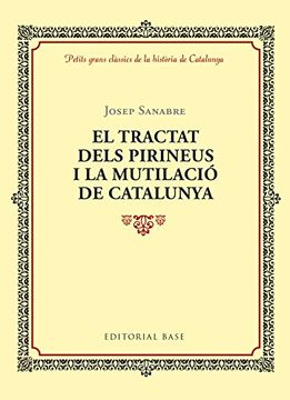 portada El Tractat Dels Pirineus I La Mutilació De Catalunya (Petits grans clàssics de la història de Catalunya)