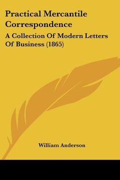 portada practical mercantile correspondence: a collection of modern letters of business (1865) (en Inglés)