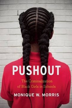 portada Pushout: The Criminalization of Black Girls in Schools (en Inglés)