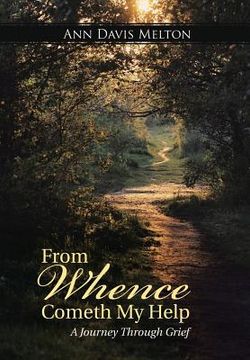 portada From Whence Cometh My Help: A Journey Through Grief (en Inglés)
