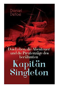 portada Das Leben, die Abenteuer und die Piratenzüge des Berühmten Kapitän Singleton (Vollständige Deutsche Ausgabe) 