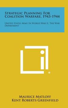 portada Strategic Planning for Coalition Warfare, 1943-1944: United States Army in World War II, the War Department (en Inglés)