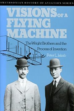 portada Visions of a Flying Machine: Wright Brothers and the Process of Invention (Smithsonian History of Aviation Series) (en Inglés)