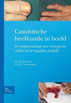 portada Casuïstische Heelkunde in Beeld: Symptomatologie Van Chirurgische Ziekten in de Dagelijkse Praktijk