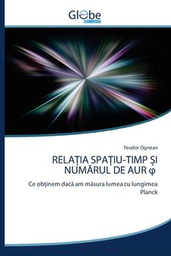 portada RelaȚia SpaȚiu-Timp Și NumĂrul de Aur φ