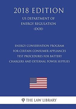 portada Energy Conservation Program for Certain Consumer Appliances - Test Procedures for Battery Chargers and External Power Supplies (en Inglés)