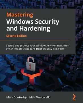 portada Mastering Windows Security and Hardening - Second Edition: Secure and protect your Windows environment from cyber threats using zero-trust security pr (en Inglés)