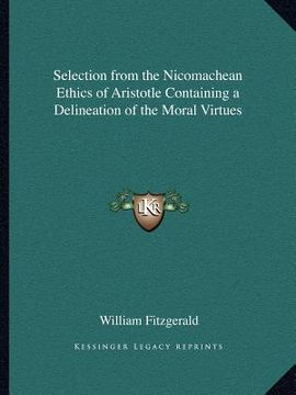 portada selection from the nicomachean ethics of aristotle containing a delineation of the moral virtues