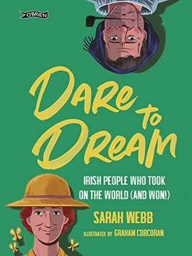 portada Dare to Dream: Irish People who Took on the World (And Won! ) (en Inglés)