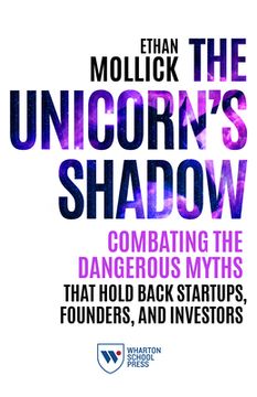 portada The Unicorn'S Shadow: Combating the Dangerous Myths That Hold Back Startups, Founders, and Investors (en Inglés)