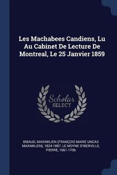 portada Les Machabees Candiens, Lu Au Cabinet De Lecture De Montreal, Le 25 Janvier 1859