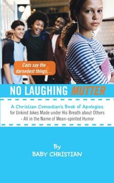 portada No Laughing Mutter: A Christian Comedian's Book of Apologies for Unkind Jokes Made Under his Breath About Others - all in the Name of Mean 
