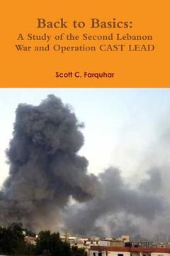portada Back to Basics: A Study of the Second Lebanon War and Operation CAST LEAD (en Inglés)