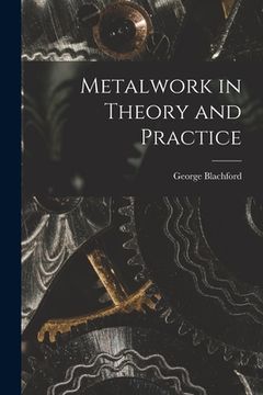 portada Metalwork in Theory and Practice (en Inglés)