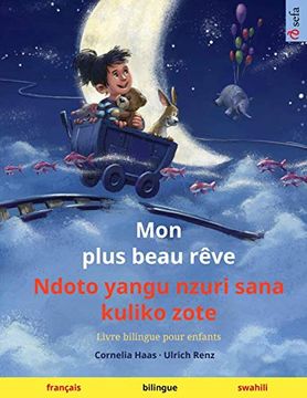 portada Mon Plus Beau Rêve - Ndoto Yangu Nzuri Sana Kuliko Zote (Français - Swahili): Livre Bilingue Pour Enfants, Avec Livre Audio à Télécharger (Sefa Albums Illustrés en Deux Langues) 