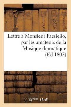 portada Lettre À Monsieur Paesiello, Par Les Amateurs de la Musique Dramatique (en Francés)