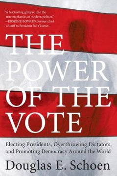 portada The Power of the Vote: Electing Presidents, Overthrowing Dictators, and Promoting Democracy Around the World (en Inglés)