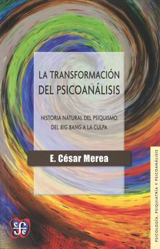 portada Transformacion del Psicoanalisis Historia Natural del Psiquismo del big Bang a la Culpa (in Spanish)