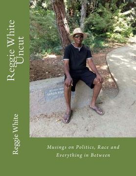 portada Reggie White Uncut: Musings on Politics, Race and Everything Else (en Inglés)