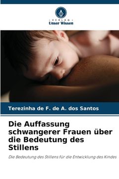 portada Die Auffassung schwangerer Frauen über die Bedeutung des Stillens (in German)