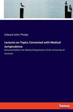 portada Lectures on Topics Connected with Medical Jurisprudence: Delivered before the Medical Department of the University of Vermont (en Inglés)