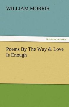 portada poems by the way & love is enough (en Inglés)