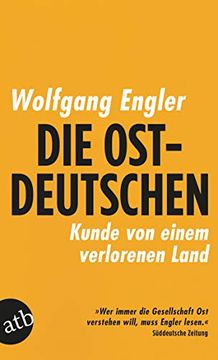 portada Die Ostdeutschen: Kunde von Einem Verlorenen Land (en Alemán)