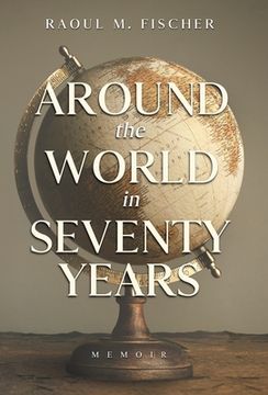 portada Around the world in Seventy Years: Decamping Communism for the other side of the Iron Curtain (en Inglés)