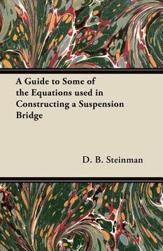 portada a guide to some of the equations used in constructing a suspension bridge (en Inglés)