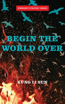 portada Begin the World Over (Emergent Strategy Series, 5) (in English)