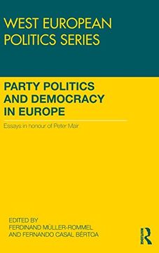 portada Party Politics and Democracy in Europe: Essays in Honour of Peter Mair (West European Politics) (en Inglés)