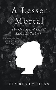 portada A Lesser Mortal: The Unexpected Life of Sarah b. Cochran (en Inglés)