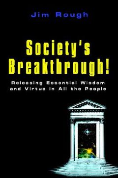 portada society's breakthrough!: releasing essential wisdom and virtue in all the people (en Inglés)