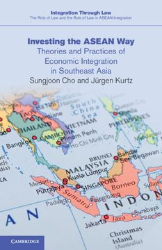 portada Investing the Asean Way: Theories and Practices of Economic Integration in Southeast Asia (Integration Through Law: The Role of law and the Rule of law in Asean Integration, Series Number 19) (in English)