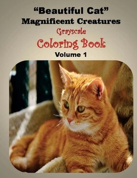 portada Beautiful Cat Magnificent Creatures: Gray scale Coloring Book (en Inglés)