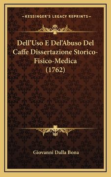 portada Dell'Uso E Del'Abuso Del Caffe Dissertazione Storico-Fisico-Medica (1762) (in Italian)