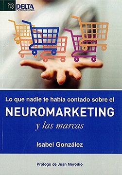 portada Lo que Nadie te Había Contado Sobre el Neuromarketing y las Marcas (in Spanish)